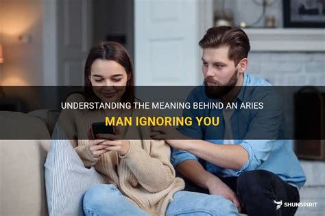 aries man ignoring